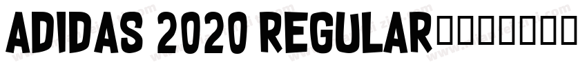 Adidas 2020 Regular】字体转换